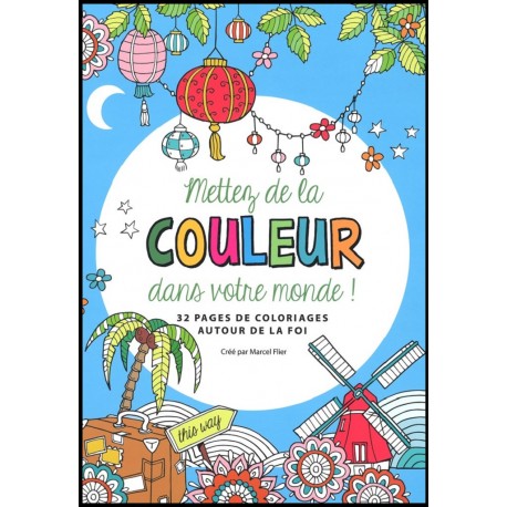 Mettez de la couleur dans votre monde !