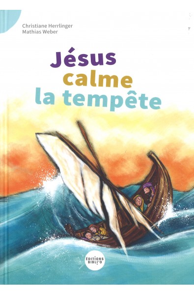 Je lis des histoires de la Bible - Jésus calme la tempête