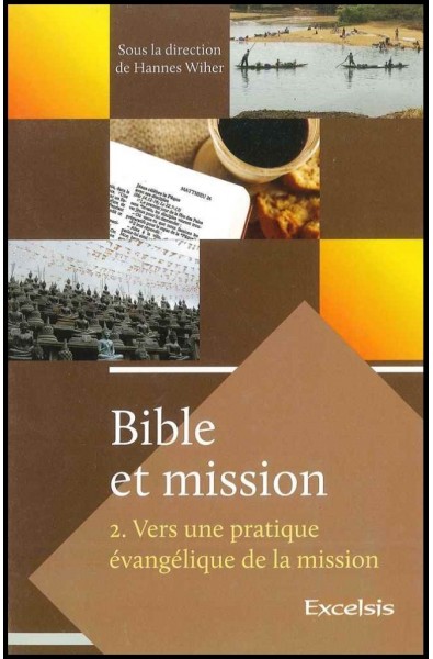 Bible et mission : vers une pratique évangélique de la mission - Vol.2