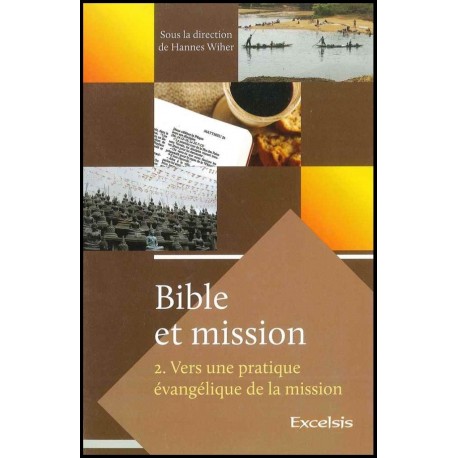 Bible et mission : vers une pratique évangélique de la mission - Vol.2