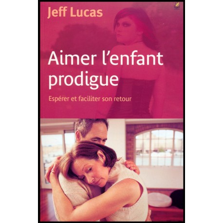 Aimer l'enfant prodigue