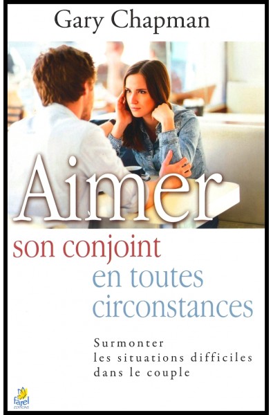 Aimer son conjoint en toutes circonstances