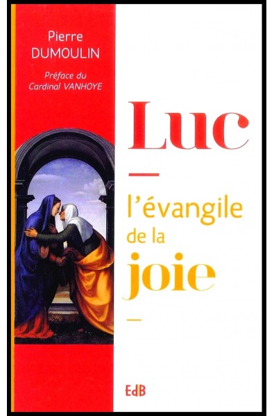 Luc - l'évangile de la joie