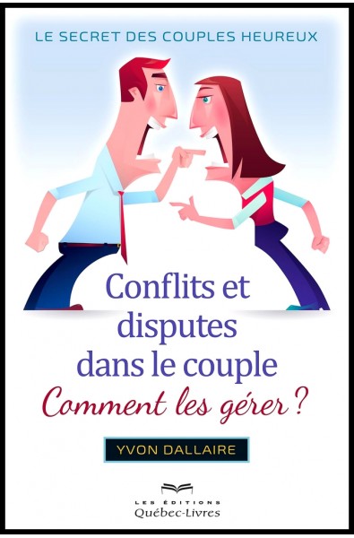 Conflits et disputes dans le couple - Comment les gérer ?