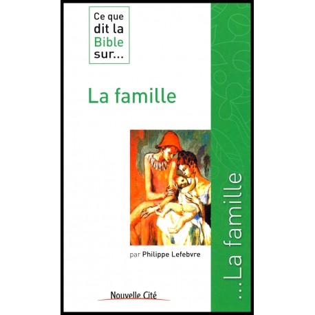 Ce que dit la Bible sur... la famille