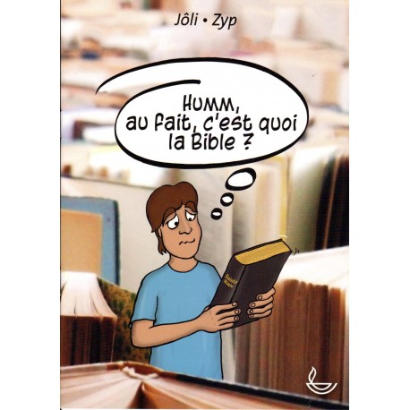 Humm, au fait, c'est quoi la Bible ?