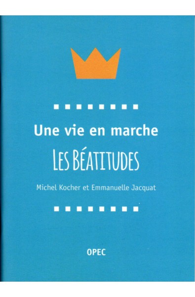 Ue vie en marche : Les Béatitudes