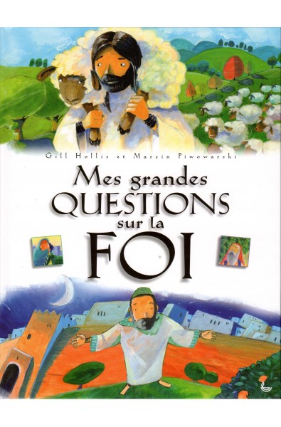 Mes grandes questions sur la foi