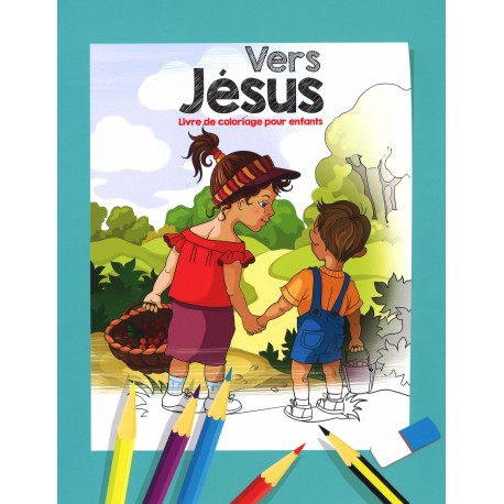 Vers Jésus - Livre de coloriage pour enfants