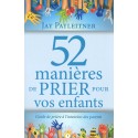 52 manières de prier pour vos enfants