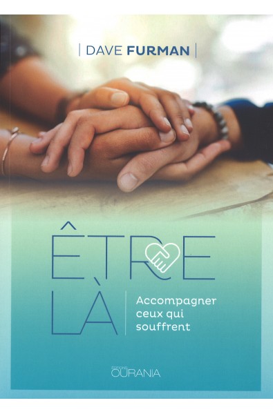 Etre là - Accompagner ceux qui souffrent