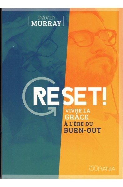 Reset ! Vivre la grâce à l'ère du burn-out