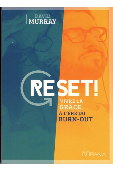 Reset ! Vivre la grâce à l'ère du burn-out