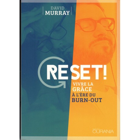 Reset ! Vivre la grâce à l'ère du burn-out