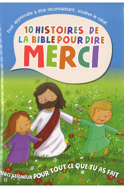 10 histoires de la Bible pour dire MERCI - Ce que tu as fait