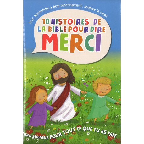 10 histoires de la Bible pour dire MERCI - Ce que tu as fait