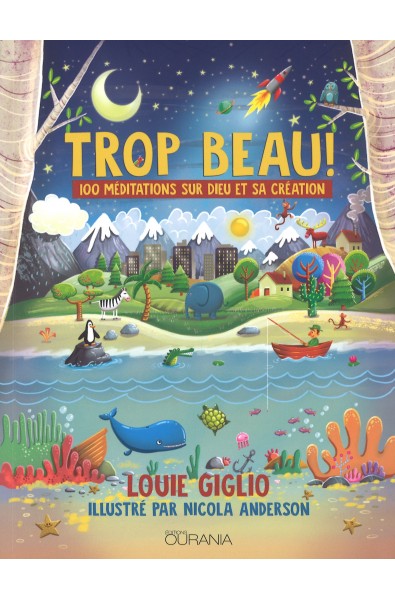 Trop beau ! 100 méditations sur Dieu et sa création