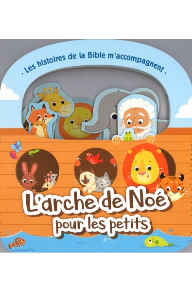 Histoires de la Bible, Les - Arche de Noé pour les petits