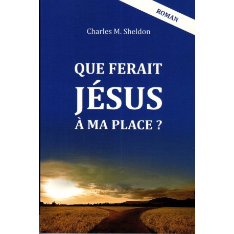 Que ferait Jésus à ma place?