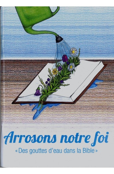 Arrosons notre foi "Des gouttes d'eau dans la Bible"