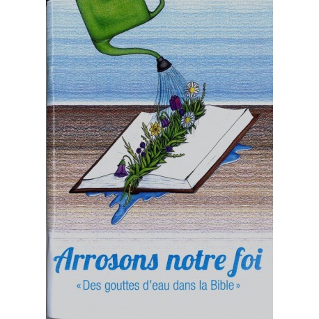 Arrosons notre foi "Des gouttes d'eau dans la Bible"