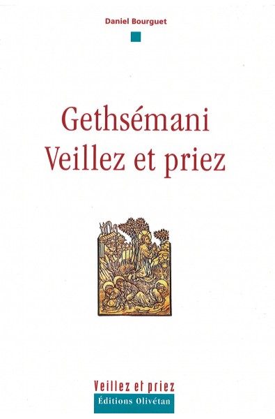 Gethsémani - Veillez et priez