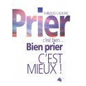 Prier c'est bien... Bien prier c'est mieux !