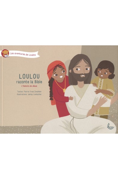 Loulou raconte la Bible : L'histoire de Jésus