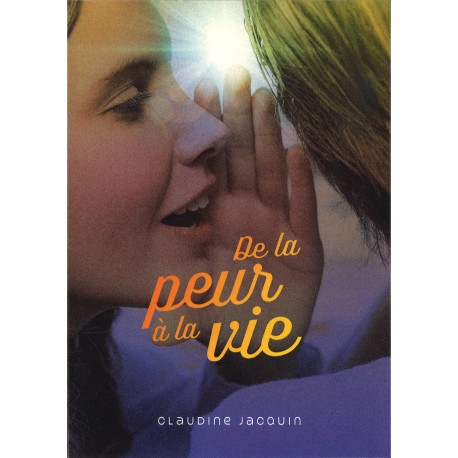 De la peur à la vie