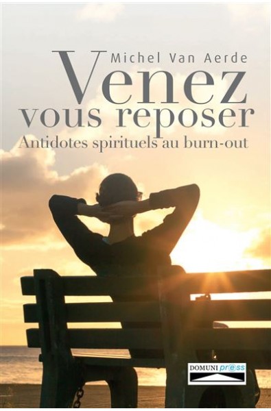 Venez vous reposer - Antidotes spirituels au burn-out