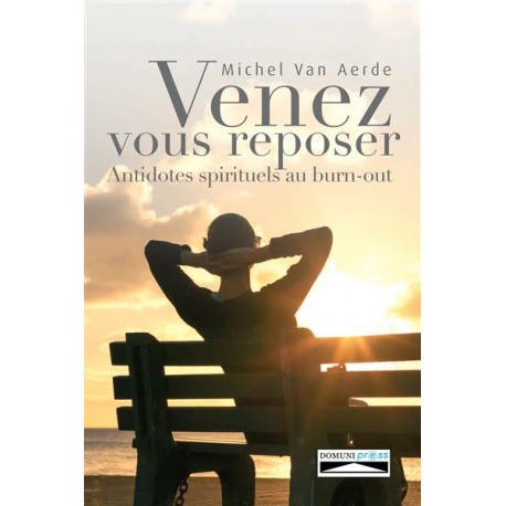 Venez vous reposer - Antidotes spirituels au burn-out