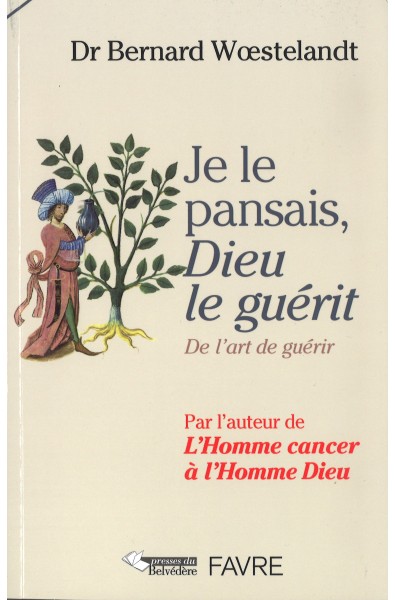 Je la pansais, Dieu le guérit