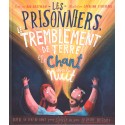 Les prisonniers, le tremblement de terre et le chant dans la nuit