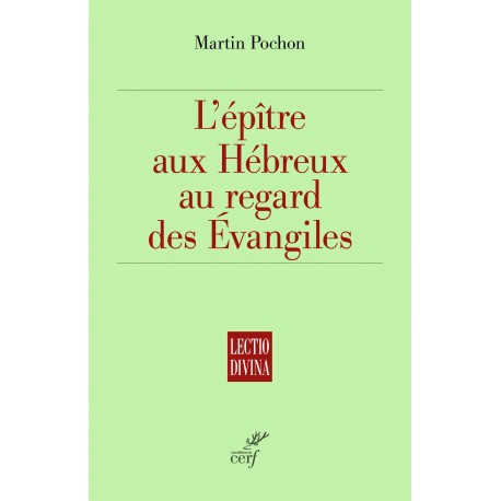 Epître aux Hébreux au regard des Evangiles, L' - Lectio Divina