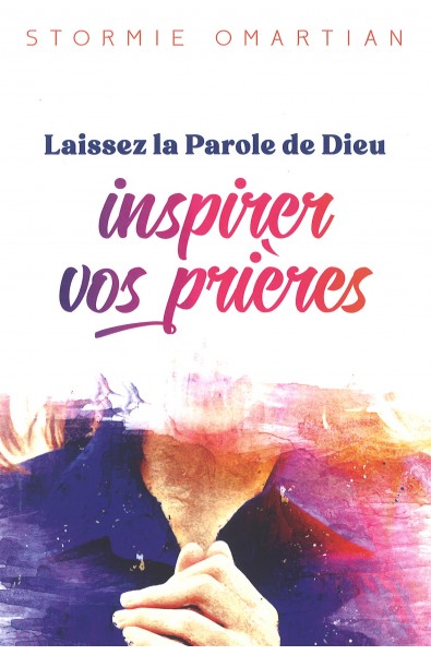 Laissez la Parole de Dieu inspirer vos prières