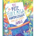 La fête super méga fantatique qui ne finira jamais