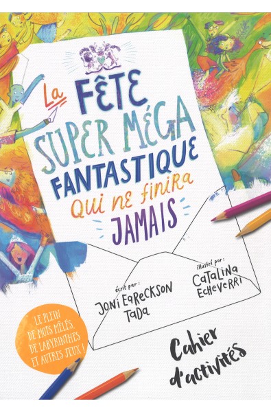 La fête super méga fantatique qui ne finira jamais - Cahier d'activités