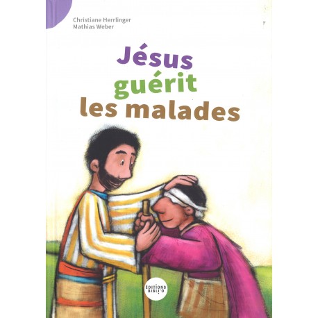 Je lis des histoires de la Bible ! Jésus guérit les malades