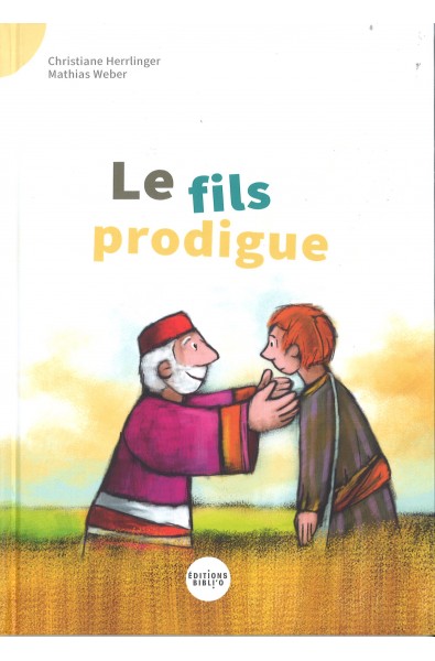 Je lis des histoires de la Bible ! Le fils prodigue