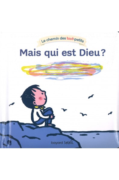 Chemin des tout-petits - Mais qui est Dieu ?