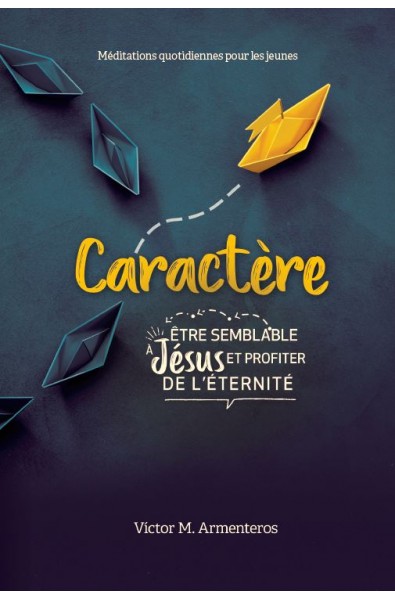 Caractère, être semblable à Jésus et profiter de l'Eternité