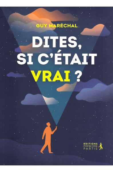 Dites, si c'était vrai ?