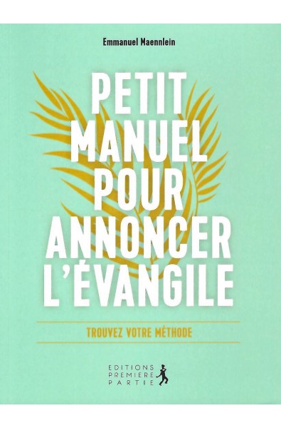 Petit manuel pour annoncer l'Evangile