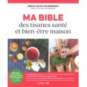 Ma Bible des tisanes santé et bien-être maison