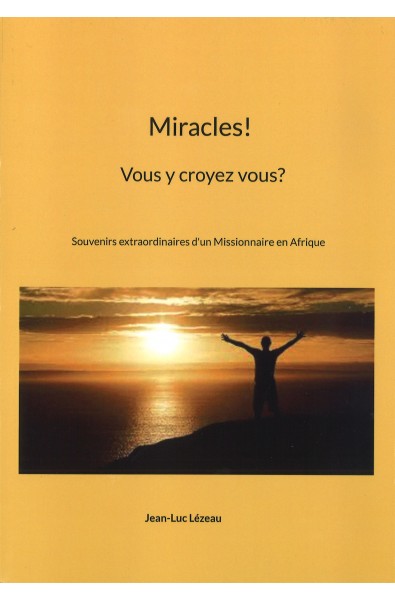 Miracles ! Vous y croyez vous ?