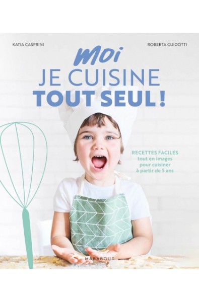 Moi, je cuisine tout seul ! Spécial "Pâtisseries"