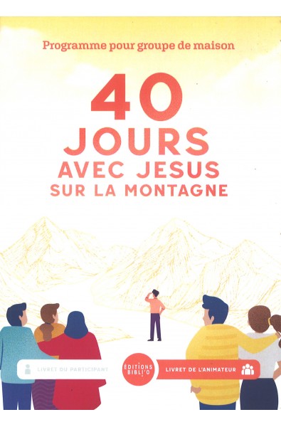 40 jours avec Jésus sur la montagne - Livret de l'animateur