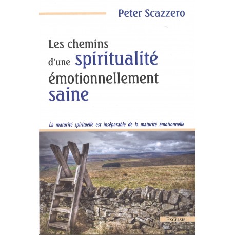 Chemins d'une spiritualité émotionnellement saine, Les