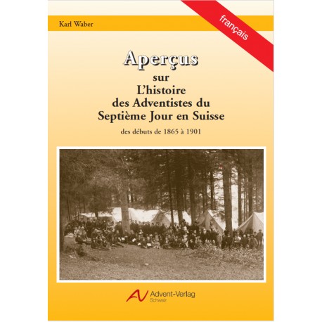 Aperçus sur l'histoire des adventistes du 7e jour en Suisse (1865-1901)