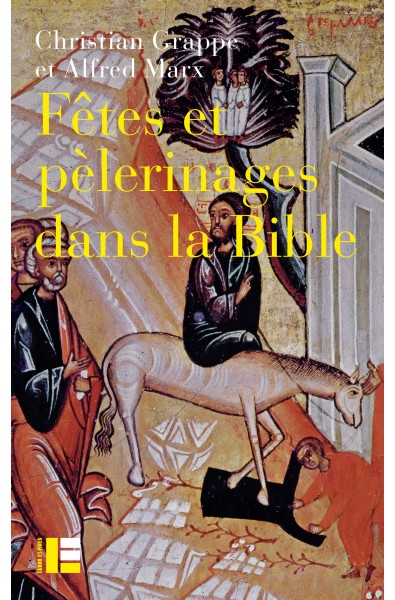 Fêtes et pèlerinages dans la Bible